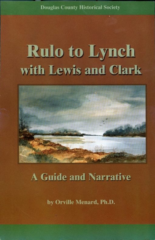 Rulo to Lynch with Lewis and Clark: A Guide and Narrative